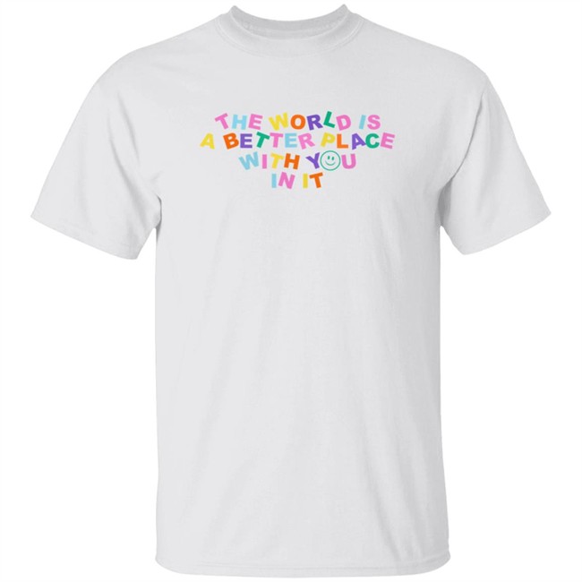 Samantha Jo Merch The World Is Better Place With You In It Shirt