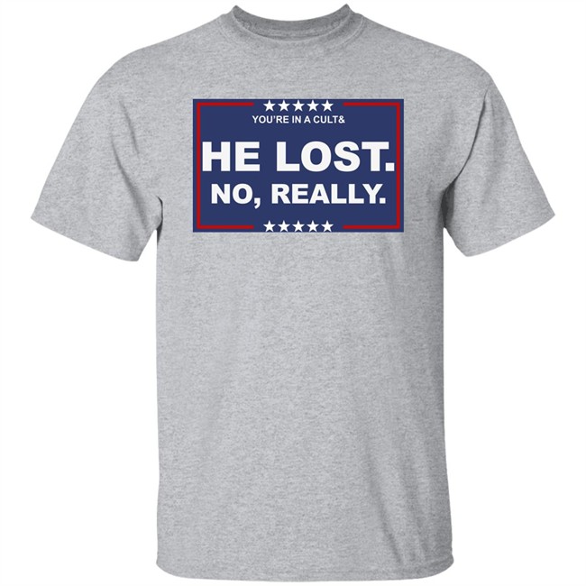 You’Re In A Cult & He Lost No Really Shirt Beatrice Elizabeth Peterson