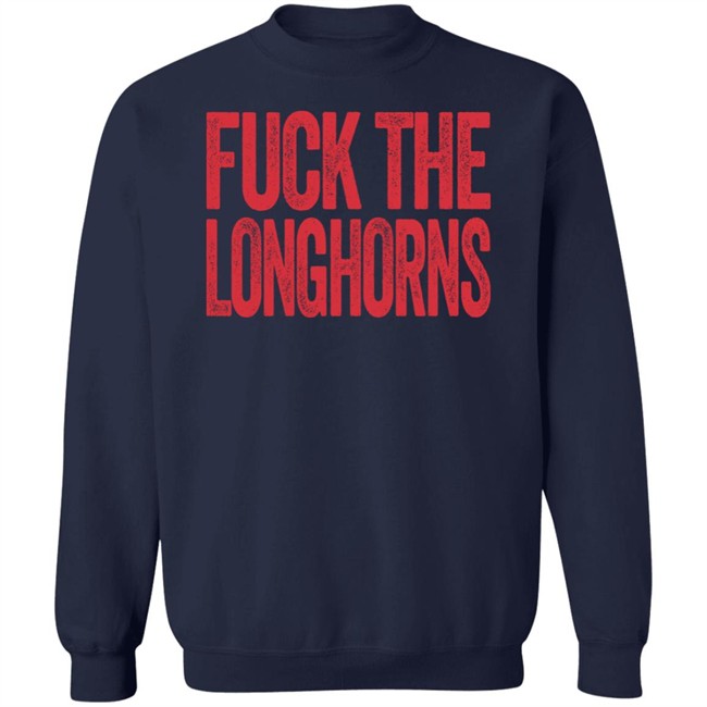 Fuck The Longhorns Shirt Texas A&M Aggies Fan Fuck The Longhorns Shirt Texas A&M Aggies Fan