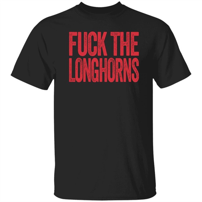 Fuck The Longhorns Shirt Texas A&M Aggies Fan Fuck The Longhorns Shirt Texas A&M Aggies Fan
