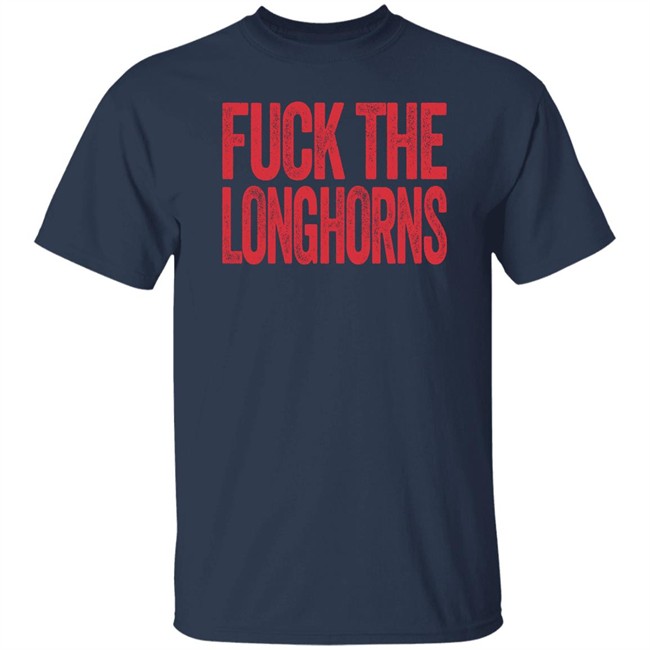 Fuck The Longhorns Shirt Texas A&M Aggies Fan Fuck The Longhorns Shirt Texas A&M Aggies Fan