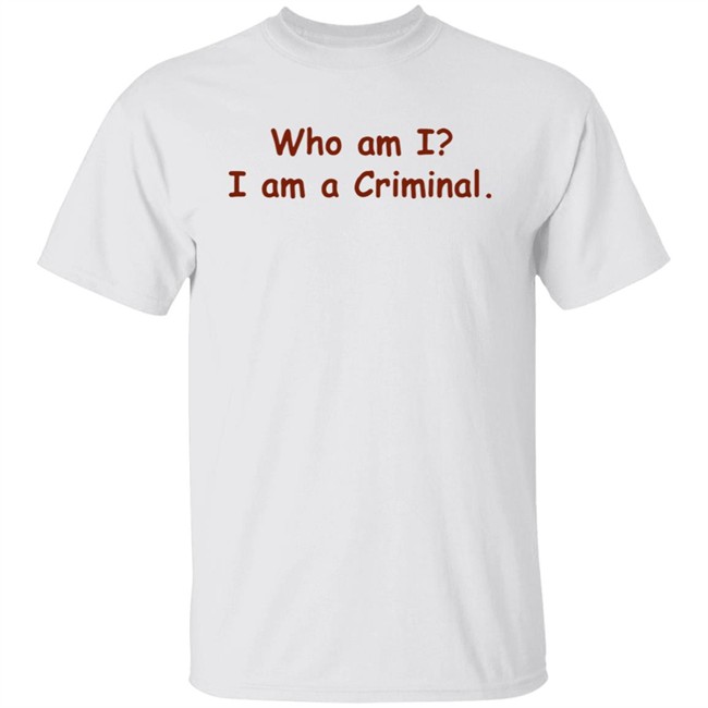 Buppie Who Am I I Am A Criminal Shirt