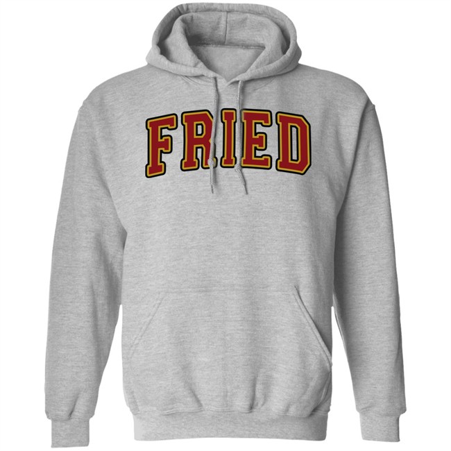Team Fried Merch Fried University Hoodie