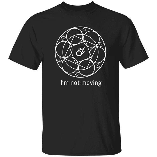 I'm Not Moving Ffxiv Mage Ley Lines T Shirt