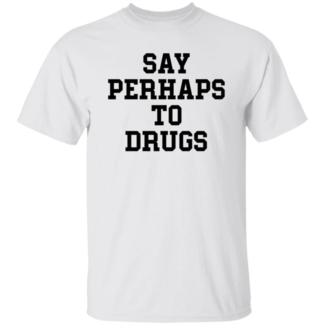Say Perhap To Drugs Shirt A F0xy Grampa