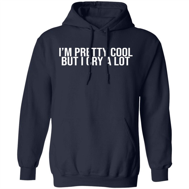 Z Brewer I'm Pretty Cool But I Cry A Lot Shirt Z Brewer I'm Pretty Cool But I Cry A Lot Shirt