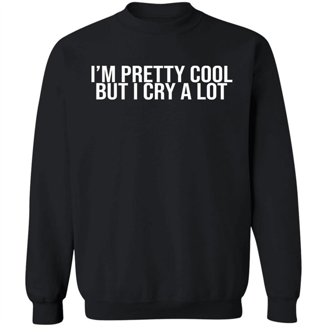 Z Brewer I'm Pretty Cool But I Cry A Lot Shirt Z Brewer I'm Pretty Cool But I Cry A Lot Shirt