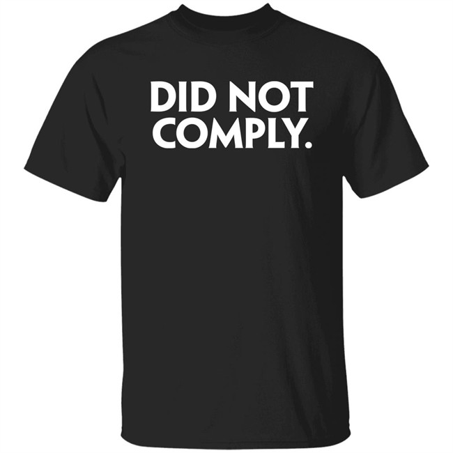 The Daily Wire Merch Did Not Comply T Shirt