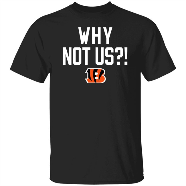 Why Not Us Bengals Shirt Homage Merch Cincinnati Bengals Why Not Us