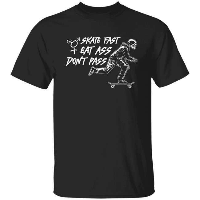Toxic Femme Merch Skate Fast Eat Ass Don't Pass Shirt Itgirl Emmy Emmy_Trashfire
