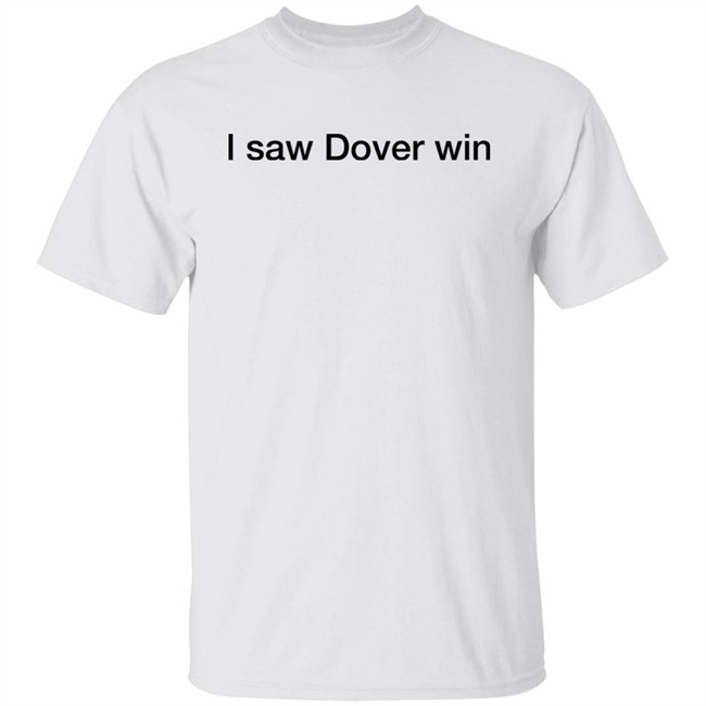 The National League I Saw Dover Win Shirt Dover Athletic