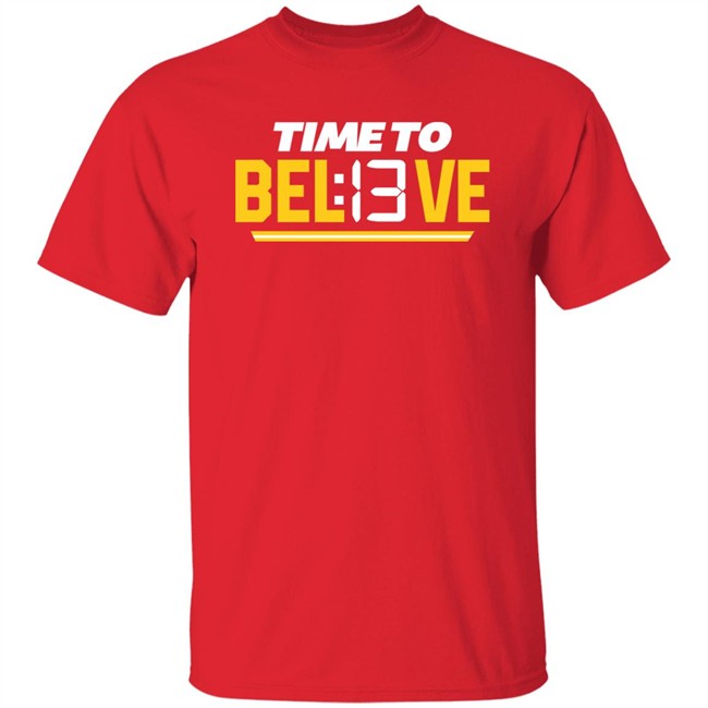 Time To Bel13Ve Shirt Kansas City Chiefs Chiefsaholic