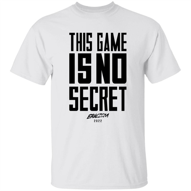 This Game Is No Secret Eracism 2022 Shirt