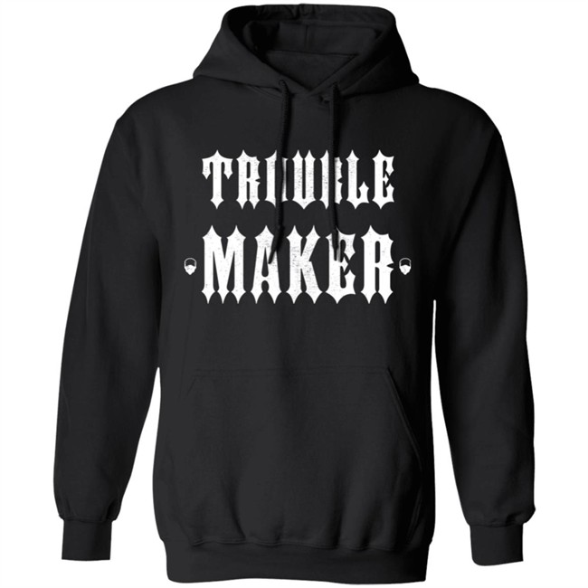 The Drive Clothing Merch Trouble Maker Hoodie