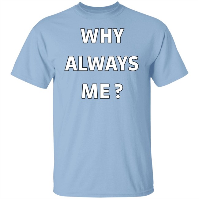 Why Always Me Shirt Mario Balotelli