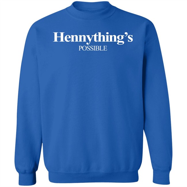 Hennything Is Possible Shirt Destanni Henderson Hennything Is Possible Shirt Destanni Henderson