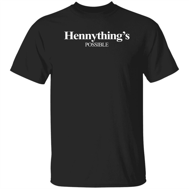 Hennything Is Possible Shirt Destanni Henderson