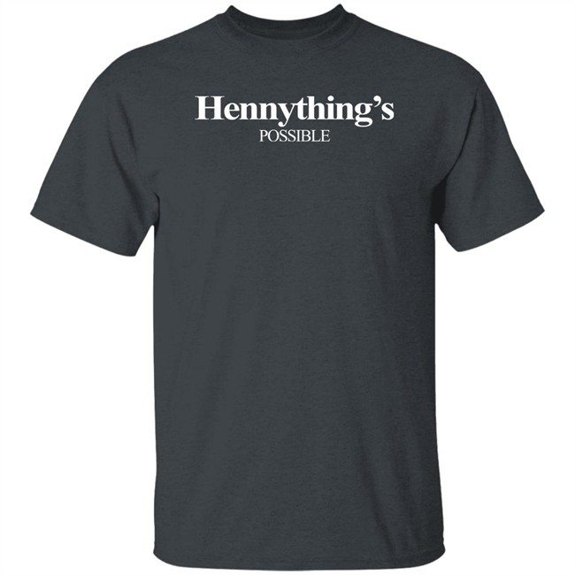 Hennything Is Possible Shirt Destanni Henderson Hennything Is Possible Shirt Destanni Henderson