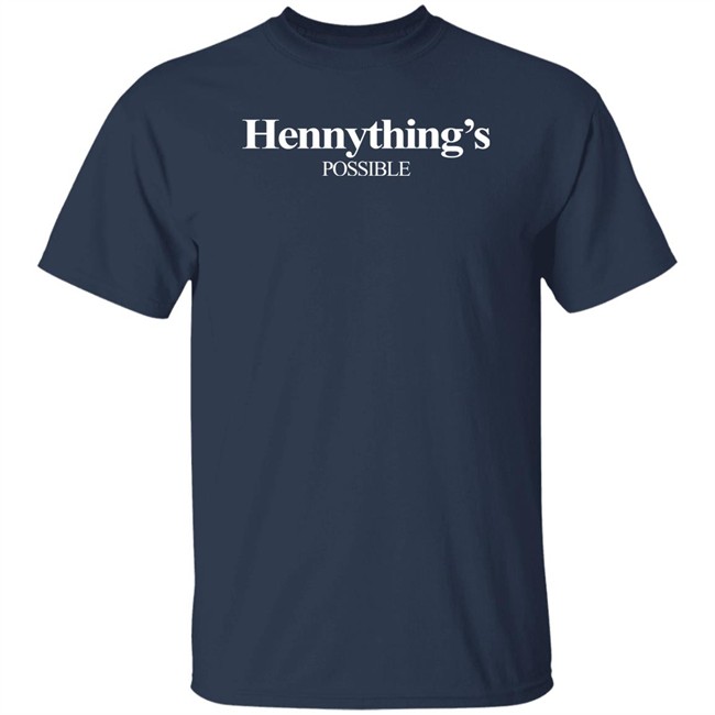 Hennything Is Possible Shirt Destanni Henderson Hennything Is Possible Shirt Destanni Henderson