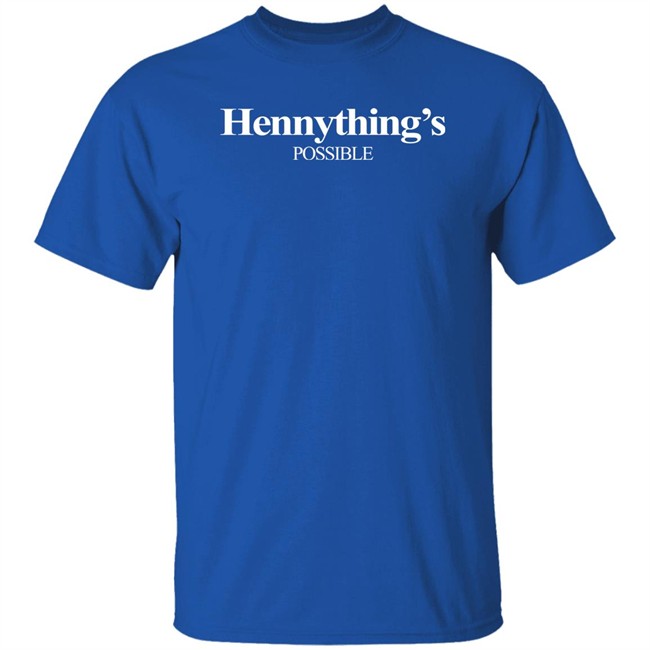 Hennything Is Possible Shirt Destanni Henderson Hennything Is Possible Shirt Destanni Henderson