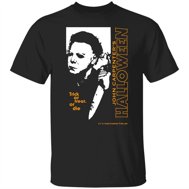 Trick Of Treat Or Die John Carpenter's Halloween Shirts Hot Topic Halloween Michael Myers Trick Or Treat T Shirt