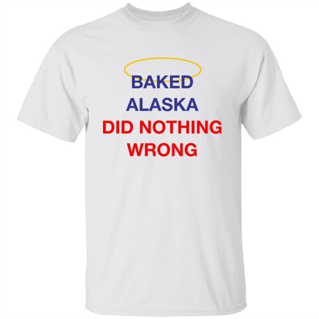 Yoba Merch Baked Alaska Did Nothing Wrong Shirt