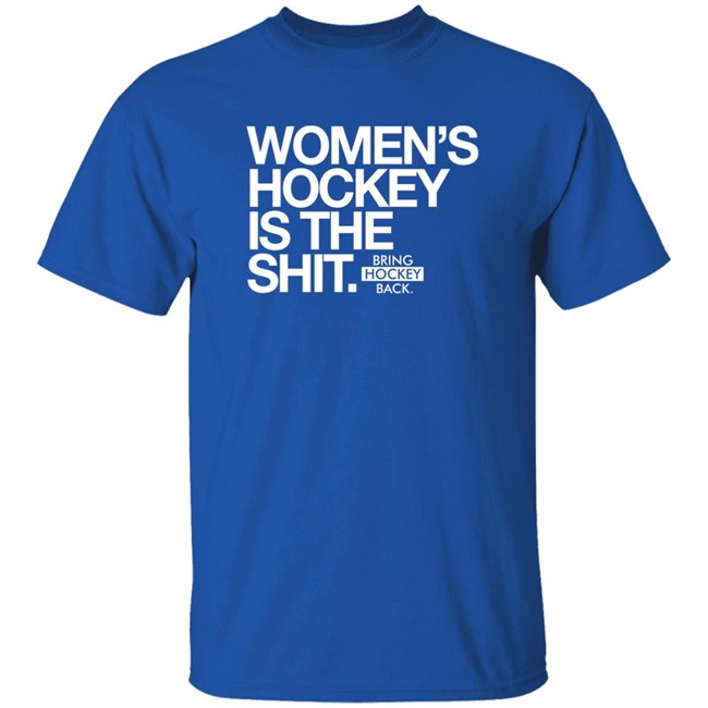 Women's Hockey Is The Shit Shirt Bring Hockey Back Women's Hockey Is The Shit Shirt Bring Hockey Back