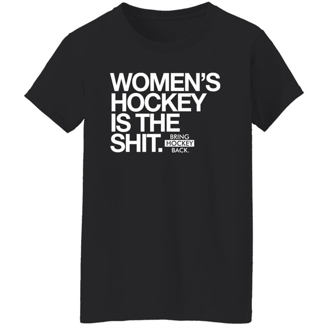 Women's Hockey Is The Shit Shirt Bring Hockey Back Women's Hockey Is The Shit Shirt Bring Hockey Back
