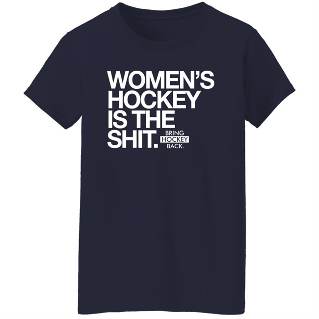 Women's Hockey Is The Shit Shirt Bring Hockey Back Women's Hockey Is The Shit Shirt Bring Hockey Back