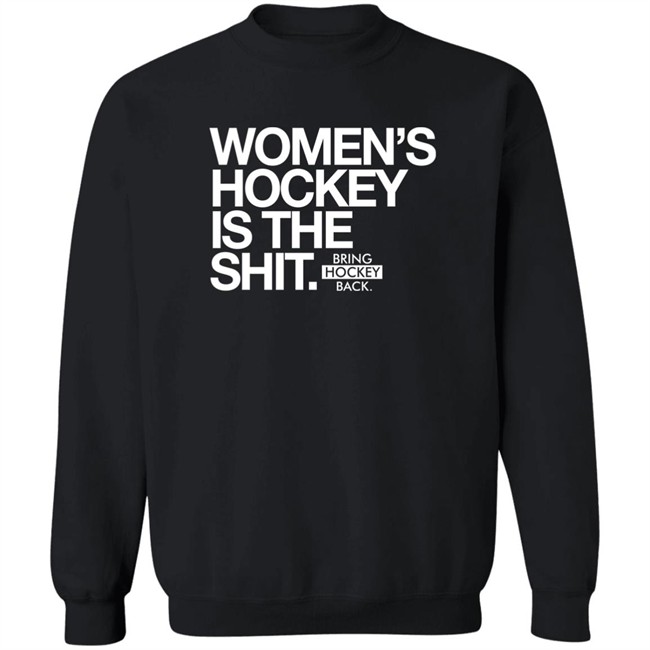 Women's Hockey Is The Shit Shirt Bring Hockey Back Women's Hockey Is The Shit Shirt Bring Hockey Back