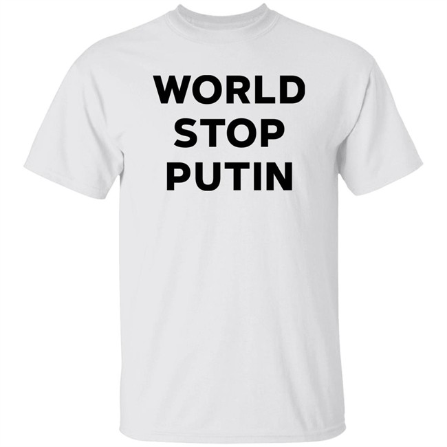 World Stop Putin Shirt Ukraine War Russian War Stop Putin Stop War In Ukraine Shirt
