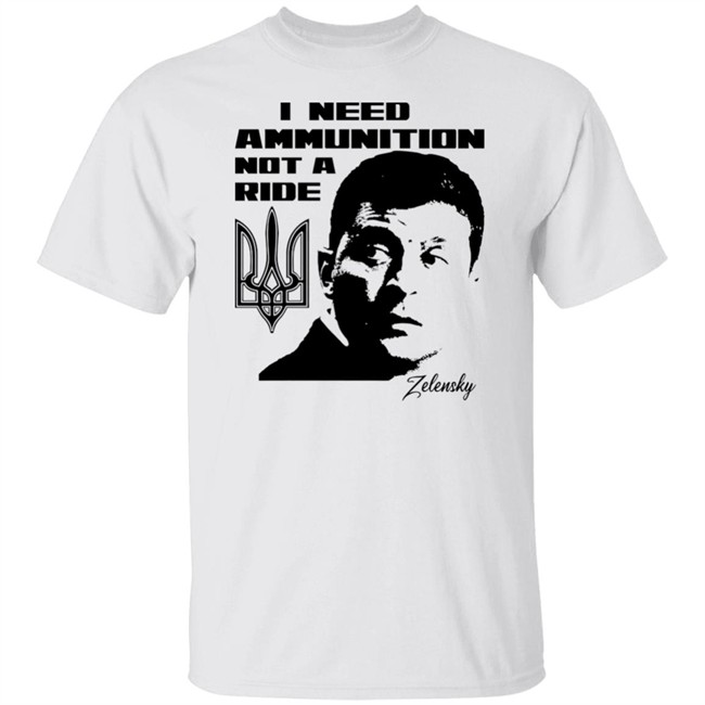I Need Ammunition Not A Ride Shirt Ukraine Russia War Teewag