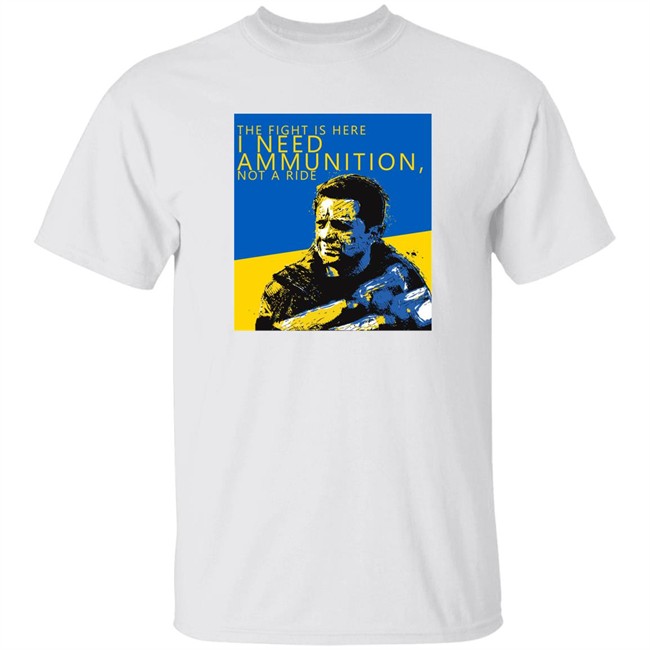The Fight Is Here I Need Ammunition Not A Ride Zelensky T Shirt