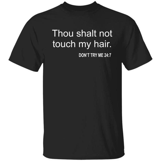 Thou Shalt Not Touch My Hair Don't Try Me 24:7 Shirt Bianca Belair