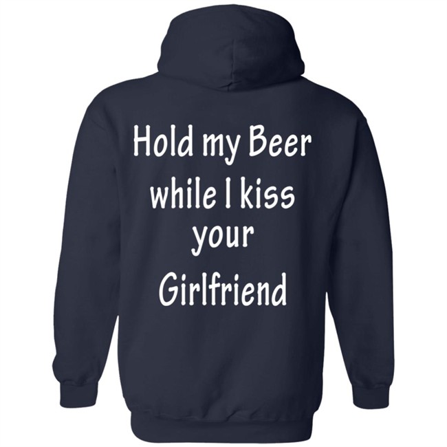 Hold My Beer While I Kiss Your Girlfriend Shirt Hold My Beer While I Kiss Your Girlfriend Shirt