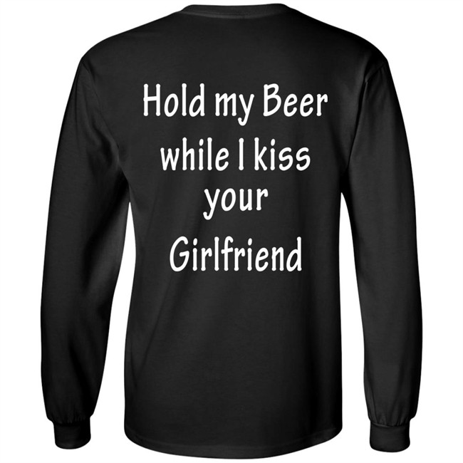 Hold My Beer While I Kiss Your Girlfriend Shirt Hold My Beer While I Kiss Your Girlfriend Shirt