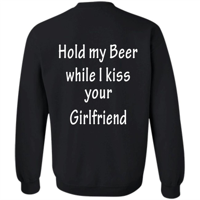 Hold My Beer While I Kiss Your Girlfriend Shirt Hold My Beer While I Kiss Your Girlfriend Shirt