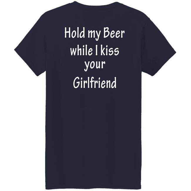 Hold My Beer While I Kiss Your Girlfriend Shirt Hold My Beer While I Kiss Your Girlfriend Shirt
