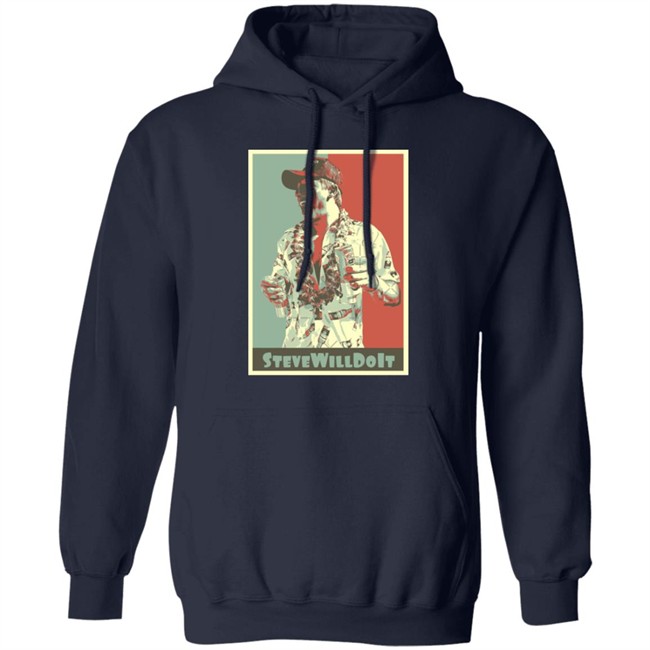 Steve Will Do It Store Stevewilldoit Hoodies Steve Will Do It Store Stevewilldoit Hoodies