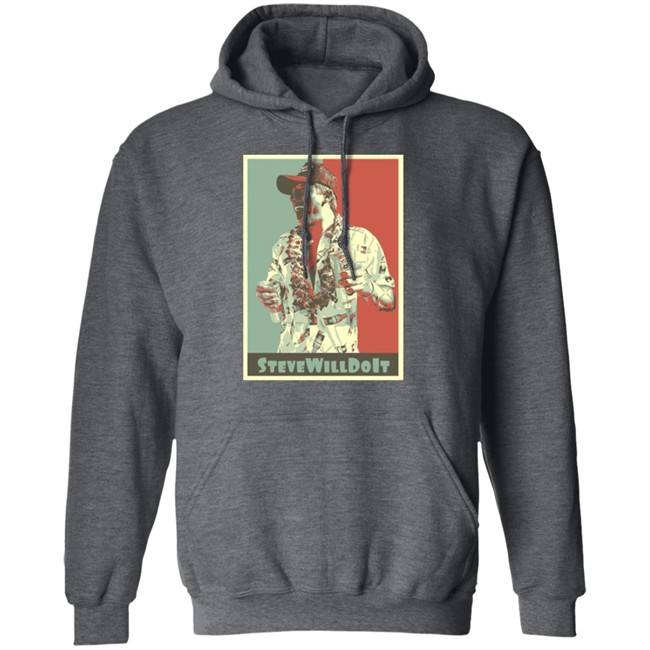 Steve Will Do It Store Stevewilldoit Hoodies Steve Will Do It Store Stevewilldoit Hoodies