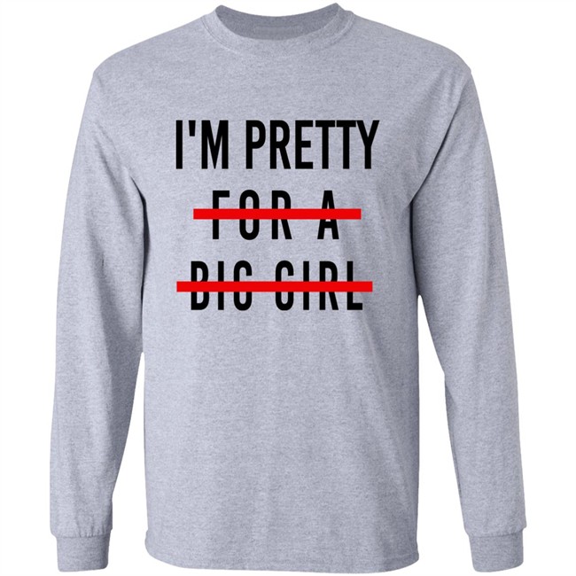 I'm Pretty For A Big Girl Long Sleeve T Shirt Reeses_Pieces
