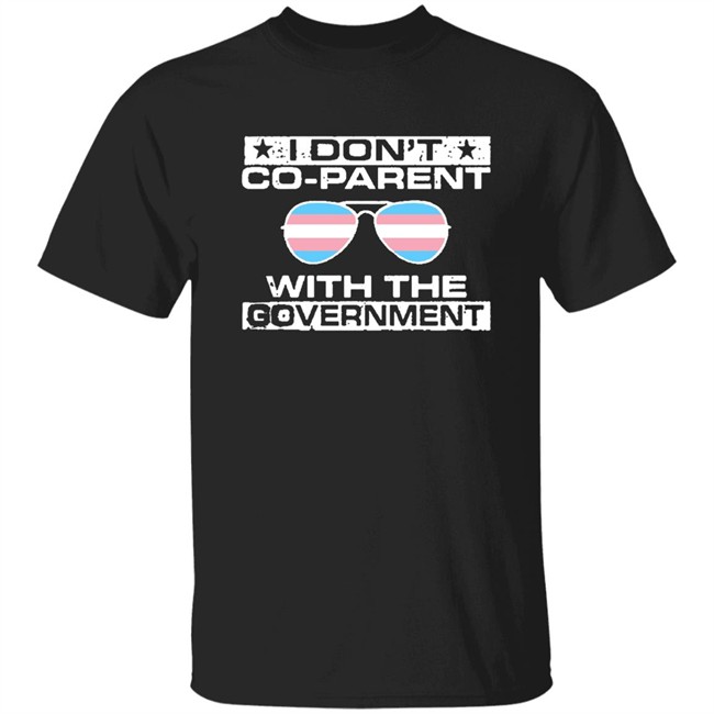 We Are The Union I Don't Co-Parent With The Government Shirt