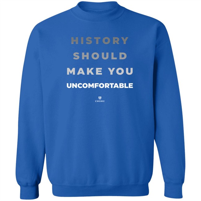 History Should Make You Uncomfortable Shirt History Should Make You Uncomfortable Shirt - Image 13