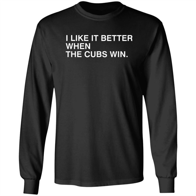 Obvious Shirts I Like It Better When The Cubs Win Shirt Obvious Shirts I Like It Better When The Cubs Win Shirt - Image 8
