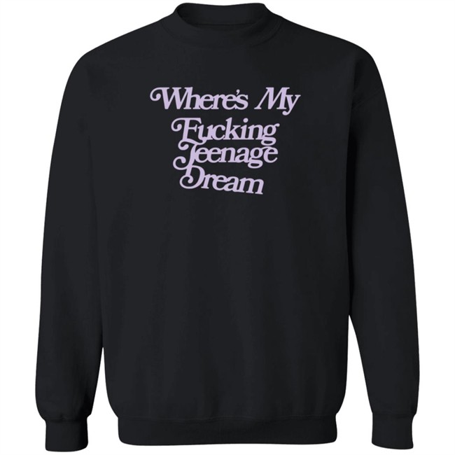 Shop Oliviarodrigo Merch Where's My Fucking Teenage Dream Shirt Shop Oliviarodrigo Merch Where's My Fucking Teenage Dream Shirt - Image 12