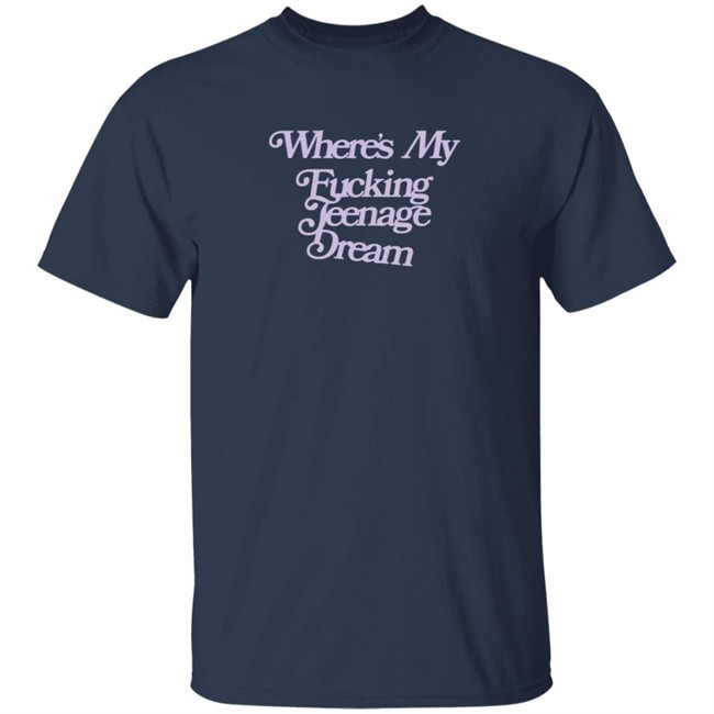 Shop Oliviarodrigo Merch Where's My Fucking Teenage Dream Shirt Shop Oliviarodrigo Merch Where's My Fucking Teenage Dream Shirt - Image 3