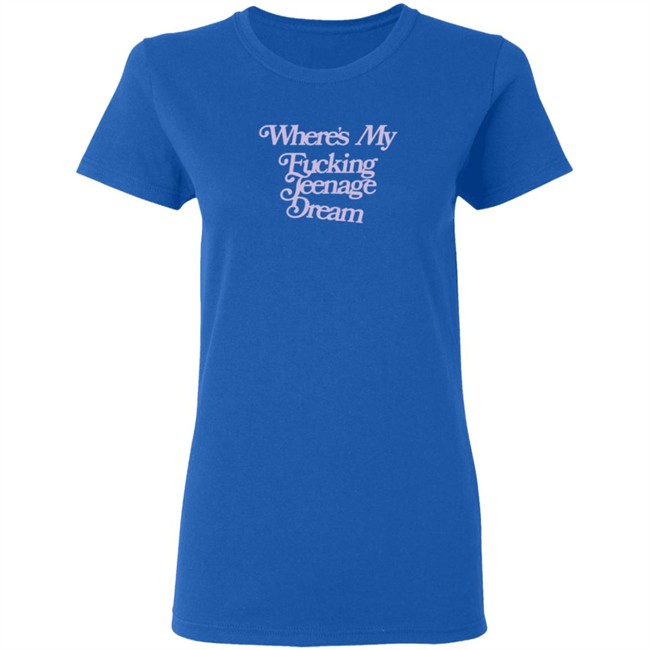 Shop Oliviarodrigo Merch Where's My Fucking Teenage Dream Shirt Shop Oliviarodrigo Merch Where's My Fucking Teenage Dream Shirt - Image 7