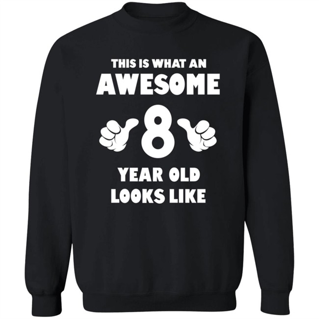This is What an Awesome 8 Year Old Looks Like Shirt This is What an Awesome 8 Year Old Looks Like Shirt - Image 12