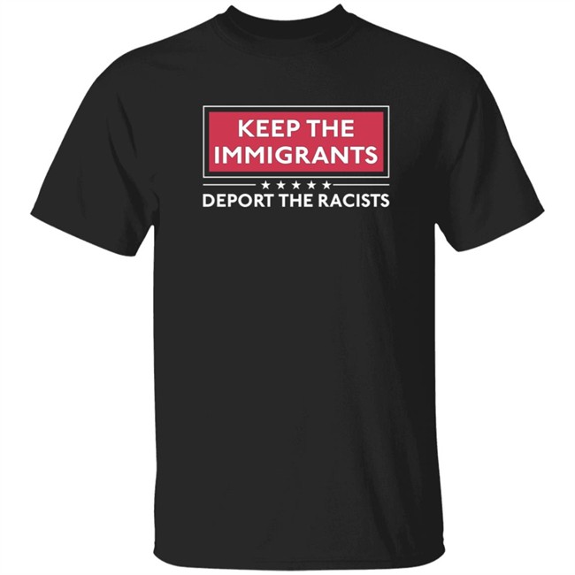 Alex Cole Shirts Keep The Immigrants Deport The Racists T Shirt