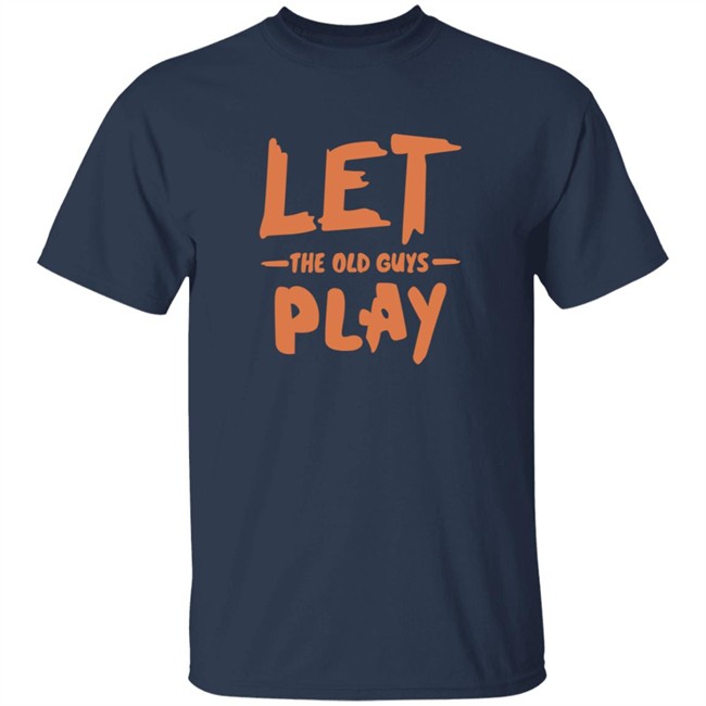 Evan Longoria Shirts Let The Old Guys Play T Shirt Evan Longoria Shirts Let The Old Guys Play T Shirt - Image 5